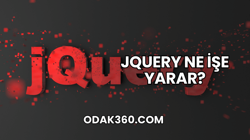 jQuery Ne İşe Yarar?