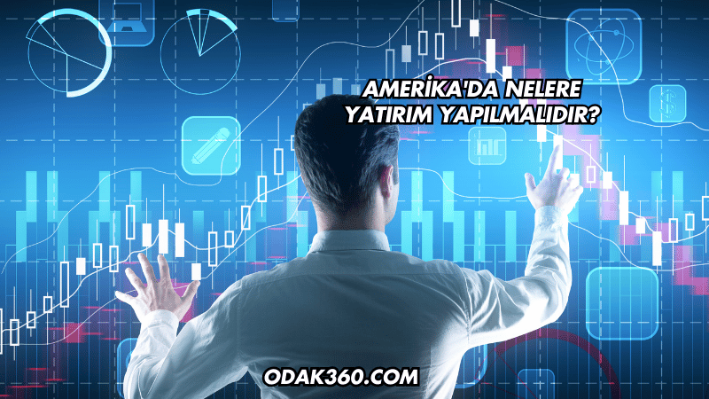 Amerika'da Nelere Yatırım Yapılmalıdır?