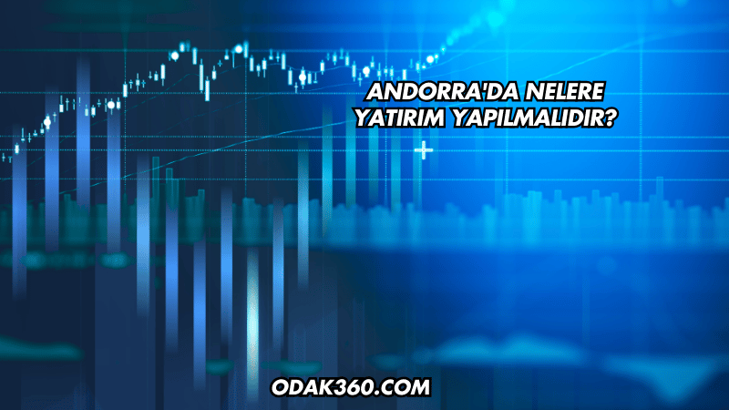 Andorra'da nelere yatırım yapılmalıdır?