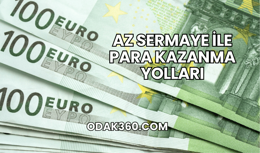 Az Sermaye ile Para Kazanma Yolları