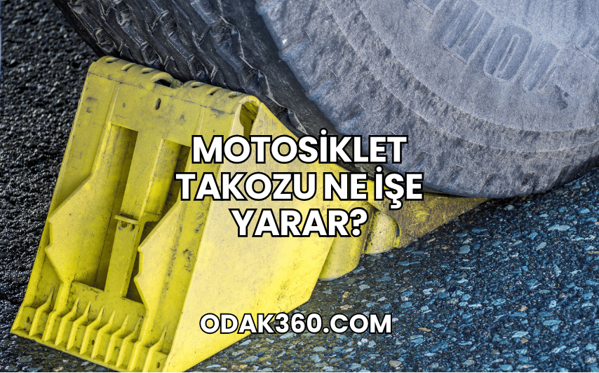 Motosiklet Takozu Ne İşe Yarar?