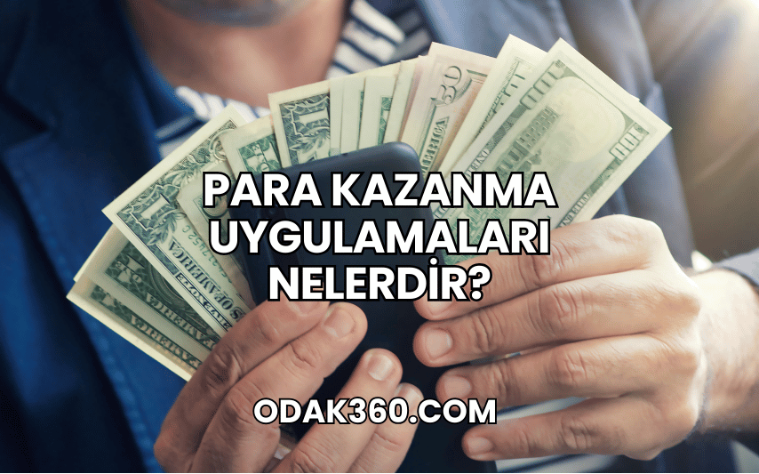 Para Kazanma Uygulamaları Nelerdir?