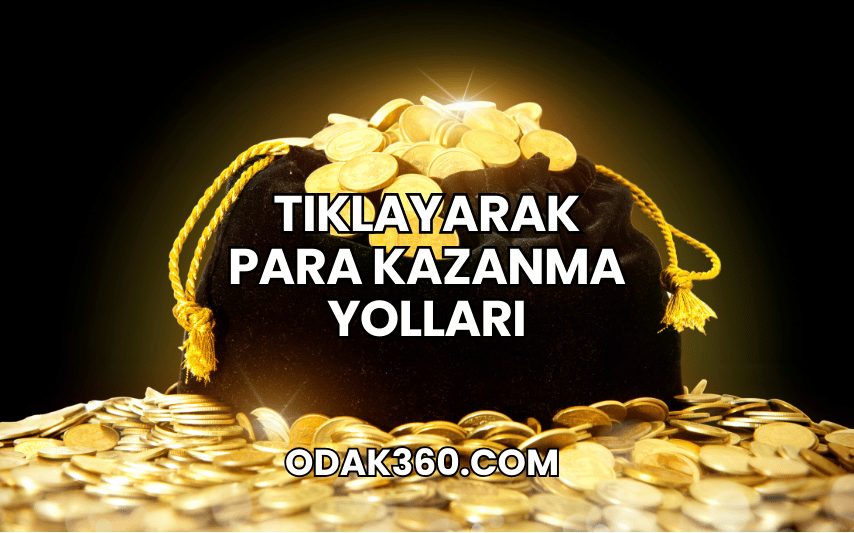 Tıklayarak Para Kazanma Yolları