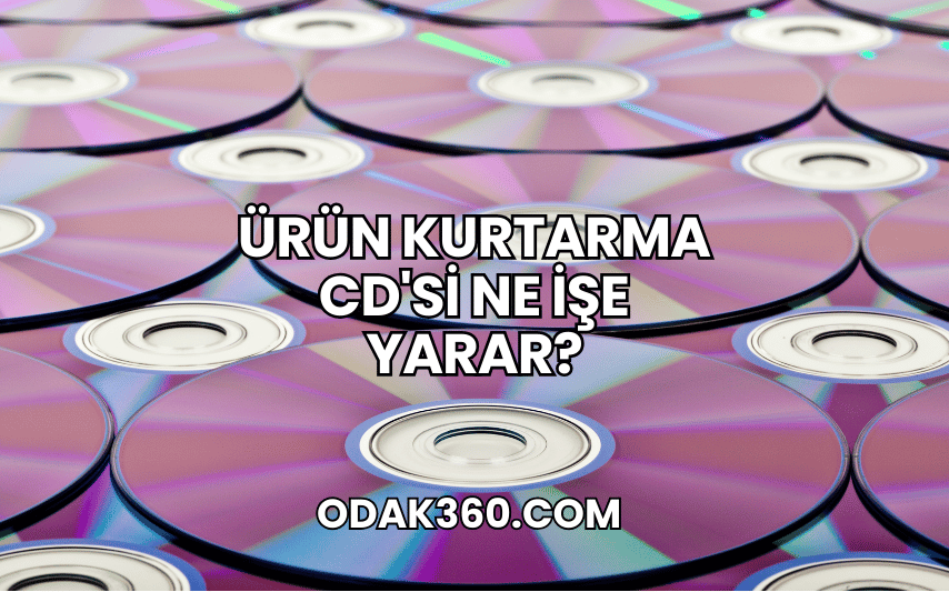 Ürün Kurtarma CD'si Ne İşe Yarar?