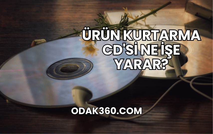 Ürün Kurtarma CD'si Ne İşe Yarar?